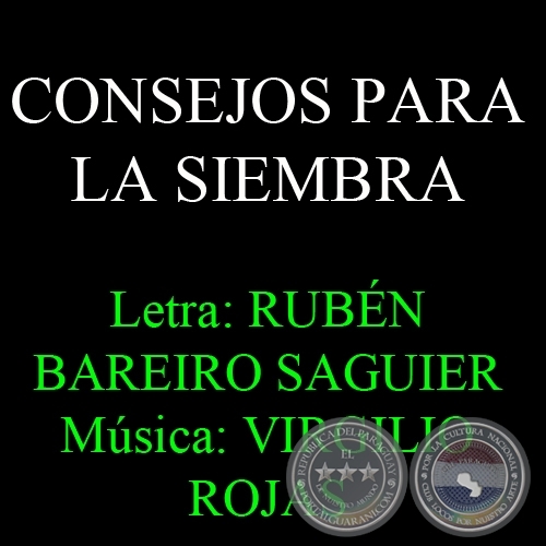 CONSEJOS PARA LA SIEMBRA - Letra: RUBÉN BAREIRO SAGUIER - Música: VIRGILIO ROJAS 
