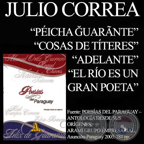 PICHA ĞUARNTE, COSAS DE TTERES, ADELANTE y EL RO ES UN GRAN POETA - Poesas de JULIO CORREA 