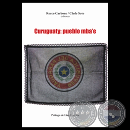 CURUGUATY: PUEBLO MBAʼE, 2014 - Textos de: CLYDE SOTO