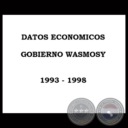 DATOS ECONMICOS 1993 - 1998 - GOBIERNO JUAN CARLOS WASMOSY