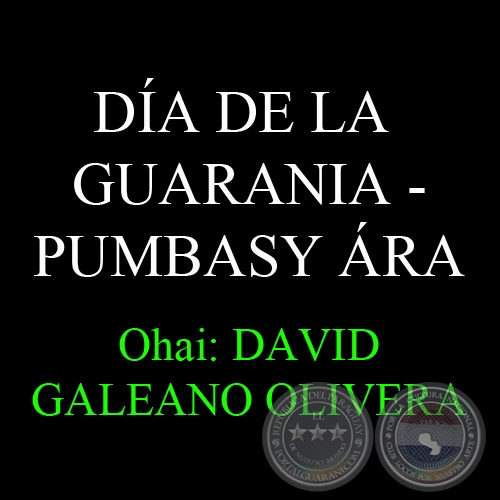 27 DE AGOSTO - DA DE LA GUARANIA  PUMBASY RA - Ohai: DAVID GALEANO OLIVERA