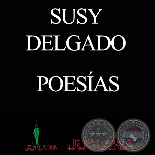 POEMAS DE SUSY DELGADO -EDICIONES JUGLARIA