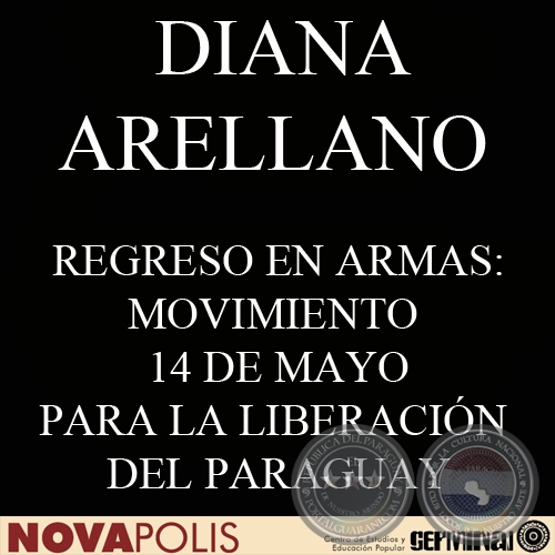 REGRESO EN ARMAS: MOVIMIENTO 14 DE MAYO PARA LA LIBERACIN DEL PARAGUAY (DIANA ARELLANO)