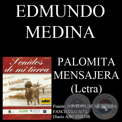 PALOMITA MENSAJERA - Letra de EDMUNDO MEDINA - Msica de HILARIN CORREA