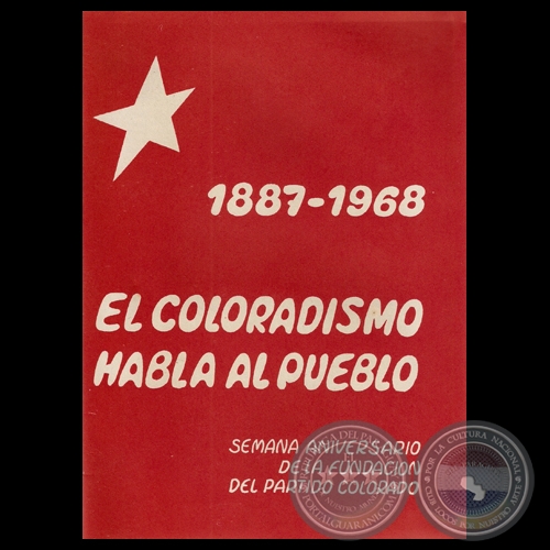 EL COLORADISMO HABLA AL PUEBLO 1887-1968 - SEMANA ANIVERSARIO DE LA FUNDACIN DEL PARTIDO COLORADO