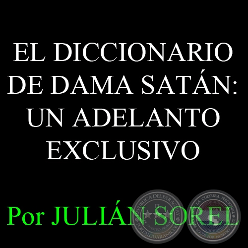 EL DICCIONARIO DE DAMA SATN: UN ADELANTO EXCLUSIVO - Por JULIN SOREL - Domingo,  5 de Enero del 2014