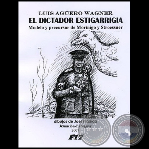 EL DICTADOR ESTIGARRIGIA - Autor: LUIS AGERO WAGNER - Ao 2007