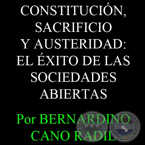 CONSTITUCIN, SACRIFICIO Y AUSTERIDAD: EL XITO DE LAS SOCIEDADES ABIERTAS - Por BERNARDINO CANO RADIL 
