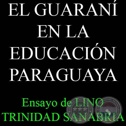 EL GUARAN EN LA EDUCACIN PARAGUAYA - Ensayo de LINO TRINIDAD SANABRIA