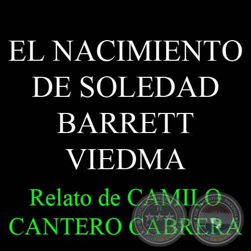 EL NACIMIENTO DE SOLEDAD BARRETT VIEDMA - Relato de CAMILO CANTERO CABRERA