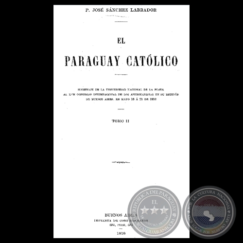 EL PARAGUAY CATLICO - TOMO II - Edicin Original - P. JOS SNCHEZ LABRADOR 