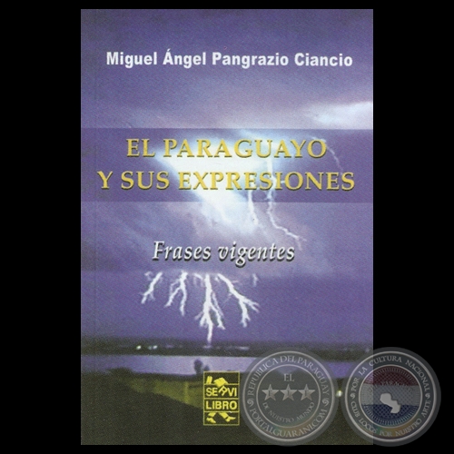 EL PARAGUAYO Y SUS EXPRESIONES - Por MIGUEL NGEL PANGRAZIO - Ao 2011