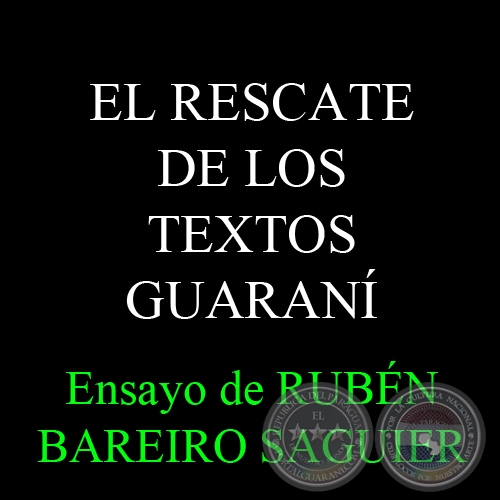 EL RESCATE DE LOS TEXTOS GUARAN - Ensayo de RUBN BAREIRO SAGUIER