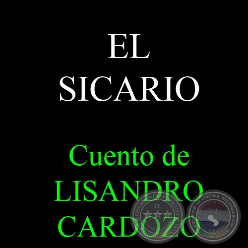 EL SICARIO, 2014 - Cuento de LISANDRO CARDOZO