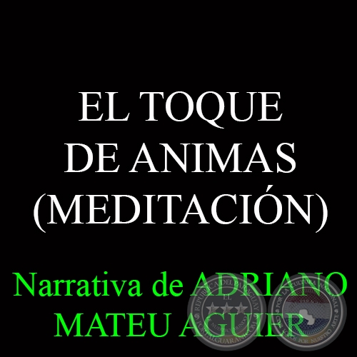 EL TOQUE DE ANIMAS (MEDITACIN) - Narrativa de ADRIANO MATEU AGUIER