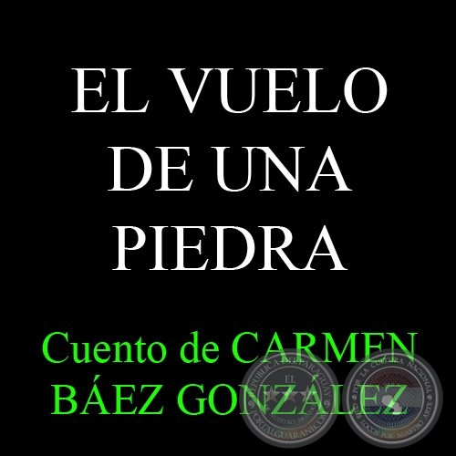 EL VUELO DE UNA PIEDRA - Cuento de CARMEN BEZ GONZLEZ