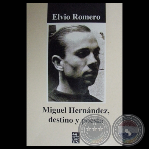 MIGUEL HERNNDEZ, DESTINO Y POESA - Obra de ELVIO ROMERO - Ao 2010