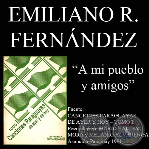 A MI PUEBLO Y AMIGOS (Canción de EMILIANO R. FERNÁNDEZ)