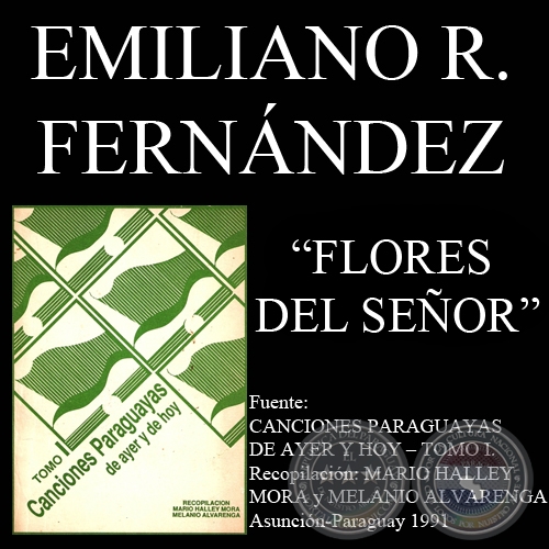 FLORES DEL SEÑOR (Canción de EMILIANO R. FERNÁNDEZ)