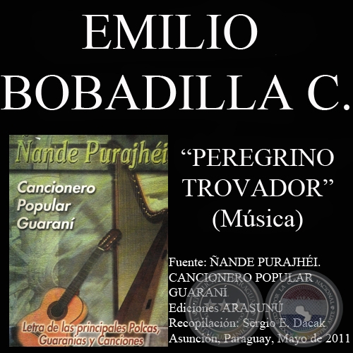 PEREGRINO TROVADOR - Letra: MELANIO ALVARENGA - Música: EMILIO BOBADILLA CÁCERES