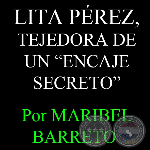 LITA PREZ, TEJEDORA DE UN ENCAJE SECRETO - Por MARIBEL BARRETO   