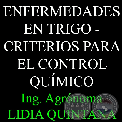 ENFERMEDADES EN TRIGO - Ing. Agrónoma LIDIA QUINTANA DE VIEDMA