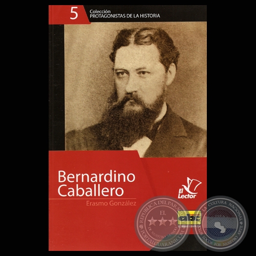 BERNARDINO CABALLERO Por ERASMO GONZLEZ - Ao 2011