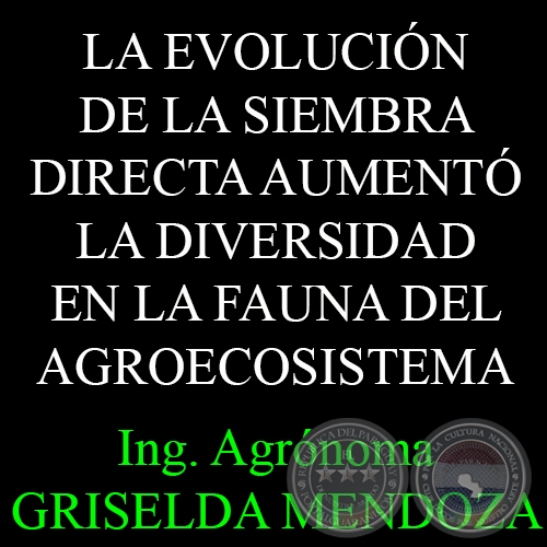 LA EVOLUCIN DE LA SIEMBRA DIRECTA AUMENT LA DIVERSIDAD EN LA FAUNA DEL AGROECOSISTEMA - Por Ing. Agr. GRISELDA MENDOZA 
