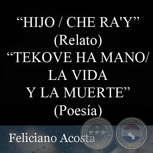 HIJO - CHE RA'Y - Relato de FELICIANO ACOSTA