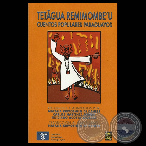 TETGUA REMIMOMBEU III - CUENTOS POPULARES PARAGUAYOS - NATALIA KRIVOSHEIN DE CANESE , CARLOS MARTNEZ GAMBA , FELICIANO ACOSTA ALCARAZ - Ao 2005