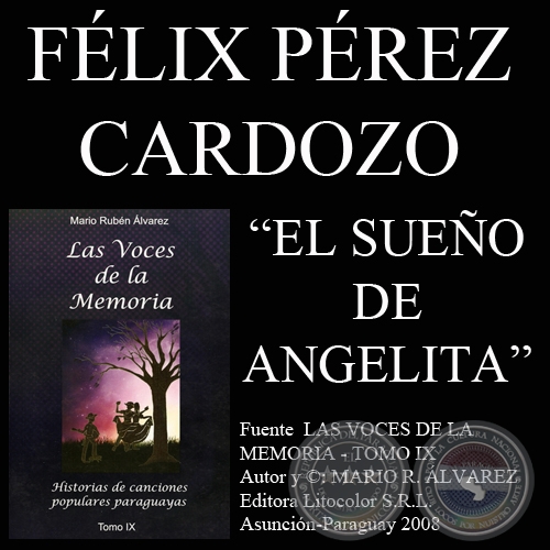 EL SUEO DE ANGELITA - Composicin de FLIX PREZ CARDOZO - Letra: EDUARDO RAYO