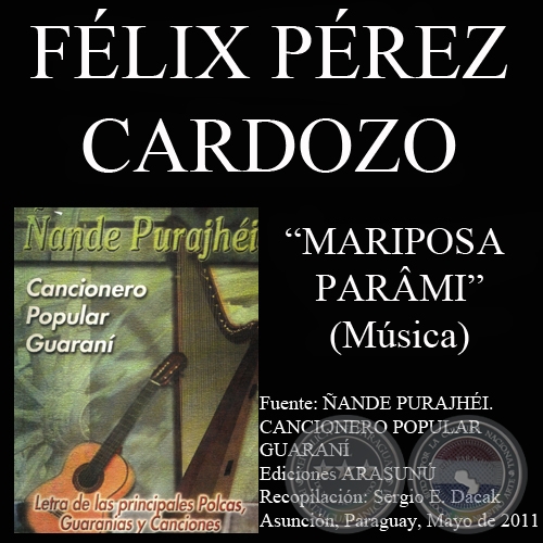 MARIPOSA PARÂMI - Música: FÉLIX PÉREZ CARDOZO - Letra: ANDRÉS R. PEREIRA