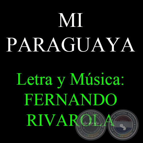 MI PARAGUAYA - Letra y Música: FERNANDO RIVAROLA