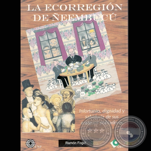 LA ECORREGIN DE EEMBUC. INFORTUNIO, DIGNIDAD Y SABIDURA DE SUS ANTIGUOS POBLADORES (RAMN FOGEL) - Ao 2000