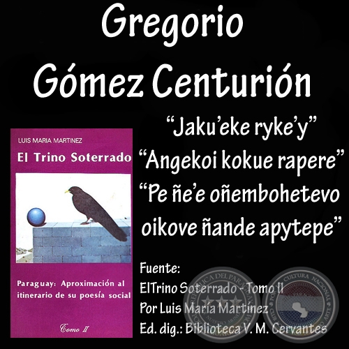 JAKUEKE RYKEY , ANGEKOI KOKUE RAPERE, PE EE OEMBOHETEVO OIKOVE ANDE APYTEPE - Poesas en guaran de GREGORIO GMEZ CENTURIN