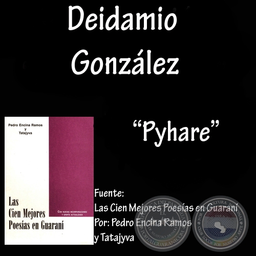 PYHARE - DEIDAMIO GONZLEZ  (De: Las Cien Mejores Poesas en Guarani)