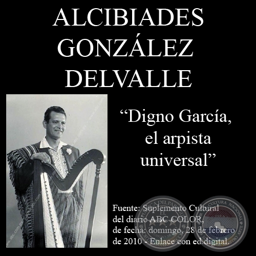 DIGNO GARCA, EL ARPISTA PARAGUAYO UNIVERSAL (AIDA LARA) - Comentario de ALCIBADES GONZLEZ DELVALLE 