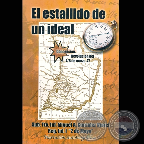 EL ESTALLIDO DE UN IDEAL (REVOLUCIN DEL 7/8 DE MARZO DE 1947) - Por MIGUEL A. GONZLEZ VIERCI