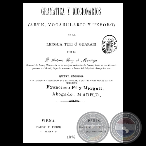 VOCABULARIO Y TESORO DE LA LENGUA GUARANI, O MAS BIEN TUPI, 1876 - Padre ANTONIO RUIZ DE MONTOYA 