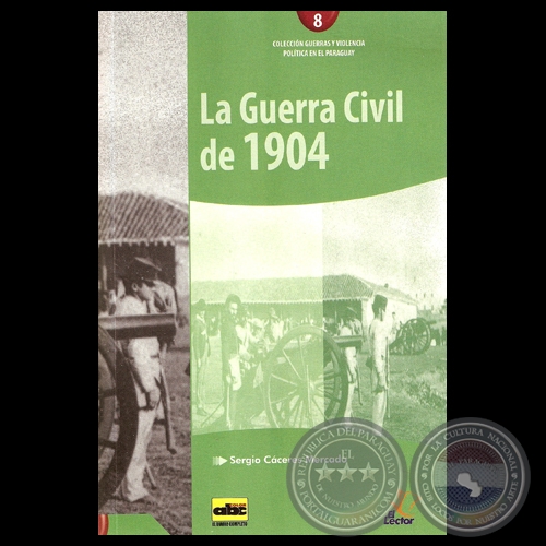 LA GUERRA CIVIL DE 1904 - Por SERGIO CCERES MERCADO