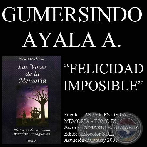 FELICIDAD IMPOSIBLE - Letra: GUMERCINDO AYALA AQUINO - Msica: DELFN FLEITAS