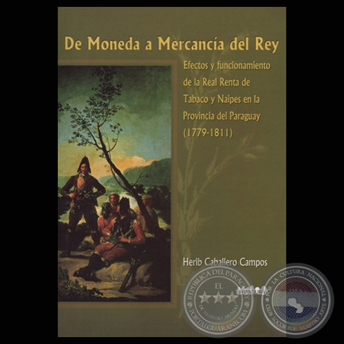 DE MONEDA A MERCANCIA DEL REY - Por HERIB CABALLERO CAMPOS - Ao 2006