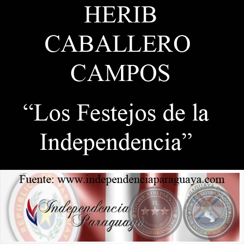 LOS FESTEJOS DE LA INDEPENDENCIA (Documento de HERIB CABALLERO CAMPOS)
