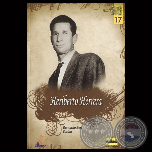 HERIBERTO HERRERA  EL SARGENTO DE HIERRO - Por BERNARDO NERI FARINA - Ao 2013