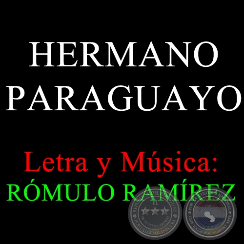 HERMANO PARAGUAYO - Letra y Música:  RÓMULO RAMÍREZ