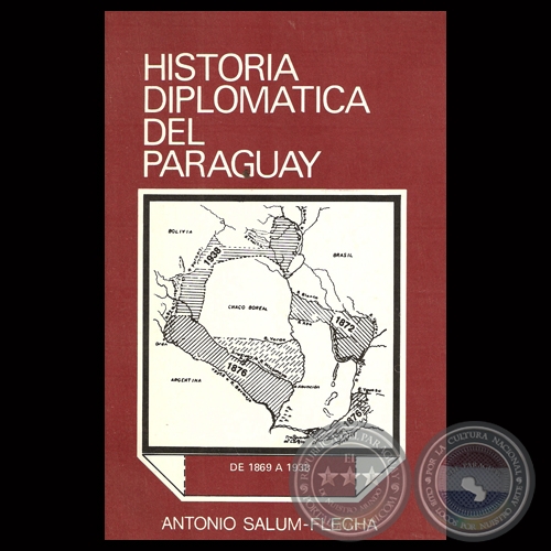 HISTORIA DIPLOMTICA DEL PARAGUAY DE 1869-1938 - Por ANTONIO SALUM-FLECHA - Ao 1983