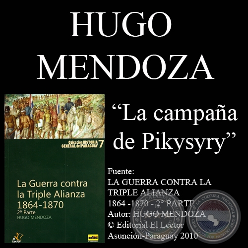 LA CAMPAA DE PIKYSYRY (GUERRA DE LA TRIPLE ALIANZA) - Por HUGO MENDOZA