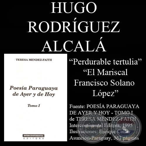PERDURABLE TERTULIA y EL MARISCAL FRANCISCO SOLANO LOPEZ - Poesas de: HUGO RODRGUEZ-ALCAL