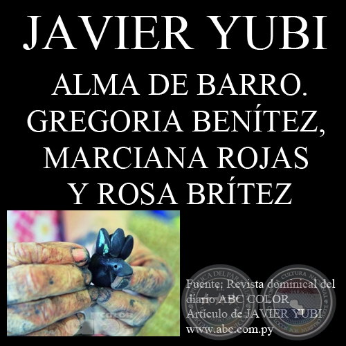 ALMA DE BARRO - GREGORIA BENÍTEZ, MARCIANA ROJAS Y ROSA BRÍTEZ - Artículo de JAVIER YUBI