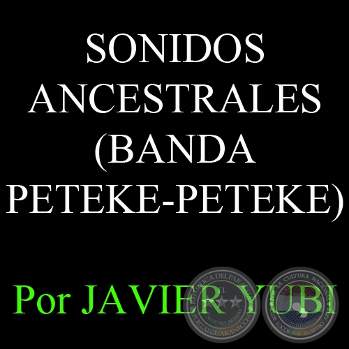 SONIDOS ANCESTRALES (BANDA PETEKE-PETEKE) - Por JAVIER YUBI, ABC COLOR 